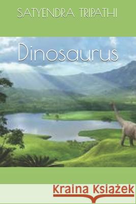 Dinosaurus TRIPATHI SATYENDRA KUMAR TRIPATHI 9798416220365 Independently published - książka