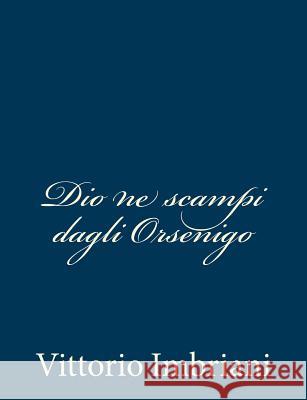 Dio ne scampi dagli Orsenigo Imbriani, Vittorio 9781481013512 Createspace - książka