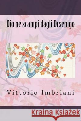 Dio ne scampi dagli Orsenigo Imbriani, Vittorio 9781537725987 Createspace Independent Publishing Platform - książka