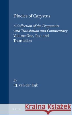 Diocles of Carystus. Volume One, Text and Translation: A Collection of the Fragments with Translation and Commentary Philip J. Va 9789004102651 Brill Academic Publishers - książka