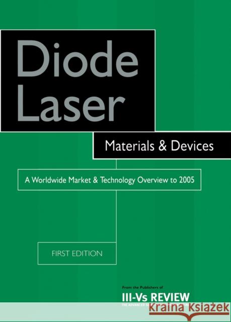 Diode Laser Materials and Devices - A Worldwide Market and Technology Overview to 2005 Roy Szweda 9781856173865 ELSEVIER SCIENCE - książka