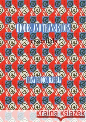 Diodes and Transistors: essentials Rabeja, Irina Rodica 9780977509874 Irina Rabeja - książka