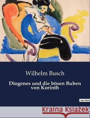 Diogenes und die boesen Buben von Korinth Wilhelm Busch   9791041949359 Culturea - książka