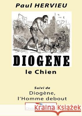 Diogène le Chien: suivi de Diogène, l'Homme debout Hervieu, Paul 9782322461455 Books on Demand - książka