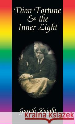 Dion Fortune & the Inner Light Gareth Knight 9781913660109 Thoth Publications - książka