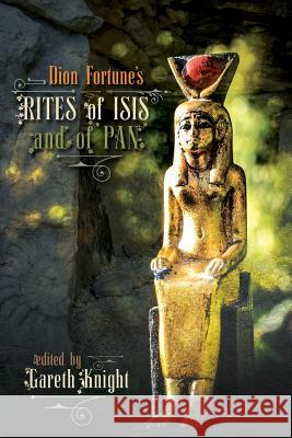 Dion Fortune's Rites of Isis and of Pan Gareth Knight Dion Fortune 9781908011770 Skylight Press - książka