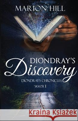 Diondray's Discovery: Diondray's Chronicles #1 Marion Hill 9780998761275 Red Mango Publishing - książka