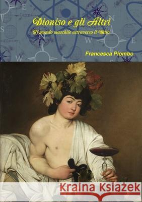 Dioniso e gli Altri Francesca Piombo 9780244185909 Lulu.com - książka