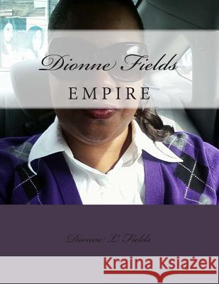 Dionne Fields Empire Dionne L. Fields 9781508465225 Createspace - książka