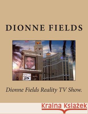 Dionne Fields Reality TV Show. Dionne L. Fields 9781507688069 Createspace - książka
