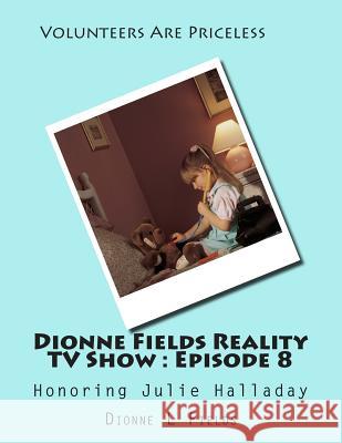 Dionne Fields Reality TV Show: Episode 8: Honoring Julie Halladay Dionne L. Fields 9781508740001 Createspace - książka