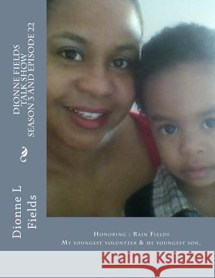 Dionne Fields Talk Show 22: Honoring: Rain Fields Dionne L. Fields 9781539480242 Createspace Independent Publishing Platform - książka