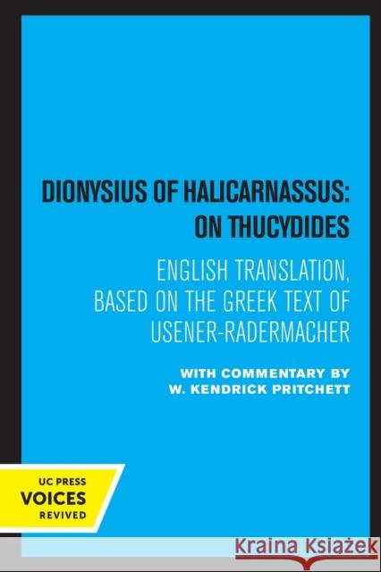 Dionysius of Halicarnassus: On Thucydides: Based on the Greek Text of Usener-Radermacher Pritchett, W. Kendrick 9780520310452 University of California Press - książka