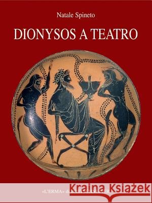 Dionysos a Teatro: Il Contesto Festivo del Dramma Greco Natale Spineto 9788882653217 L'Erma Di Bretschneider - książka