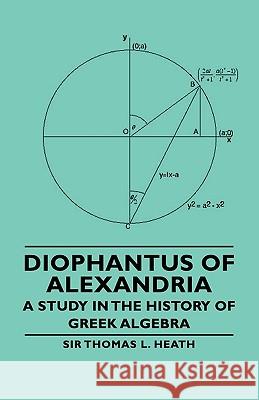 Diophantus of Alexandria - A Study in the History of Greek Algebra Heath, Thomas Little 9781406763140 Heath Press - książka