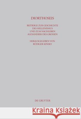 Diorthoseis: Beiträge Zur Geschichte Des Hellenismus Und Zum Nachleben Alexanders Des Großen Gerhard Dobesch, Vasile Lica, Guido Schepens, Gerhard Wirth, Michael Zahrnt, Rüdiger Kinsky 9783598777356 de Gruyter - książka