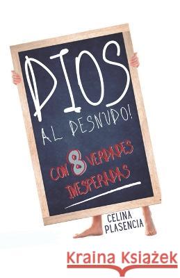 Dios al desnudo: Ocho verdades inesperadas Celina Plasencia 9788419277190 Editorial Tregolam - książka