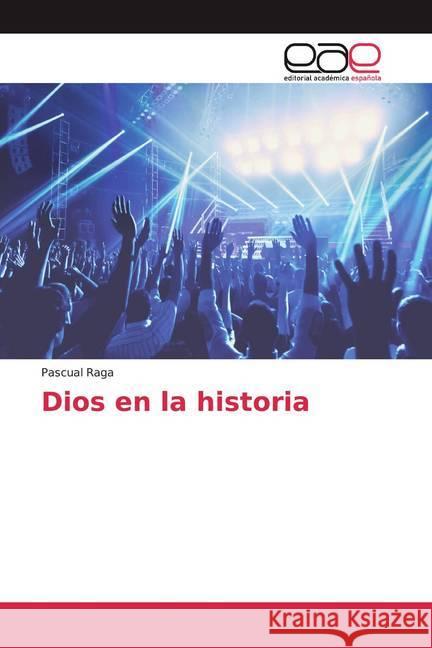 Dios en la historia Raga, Pascual 9786139435777 Editorial Académica Española - książka