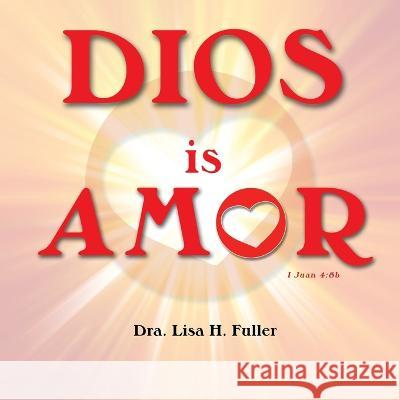 Dios Es Amor I Juan 4: 8b Lisa H 9780975402351 Learn Realistic Habits for the Future - książka