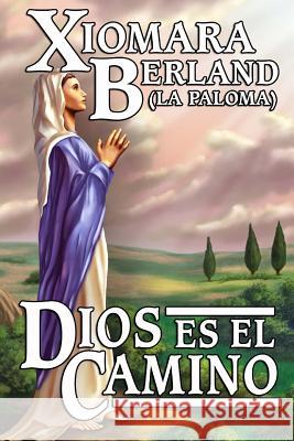 Dios es el Camino Berland, Xiomara 9781481971515 Createspace - książka