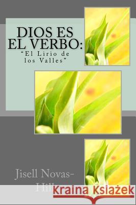 Dios es el Verbo: El Lirio De Los Valles Novas-Hill, Jisell J. 9781532910876 Createspace Independent Publishing Platform - książka