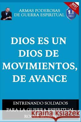 Dios Es Un Dios De Movimiento, De Avance: Armas Poderosas de Guerra Espiritual Ojendiz, Norma 9781725046498 Createspace Independent Publishing Platform - książka