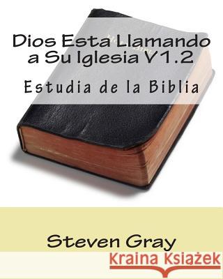 Dios Esta Llamando a Su Iglesia V1.2: Estudia de la Biblia Steven Gray 9781511982832 Createspace Independent Publishing Platform - książka