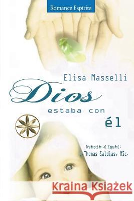 Dios estaba con El Elisa Masselli J Thomas Msc Saldias  9798215634202 World Spiritist Institute - książka