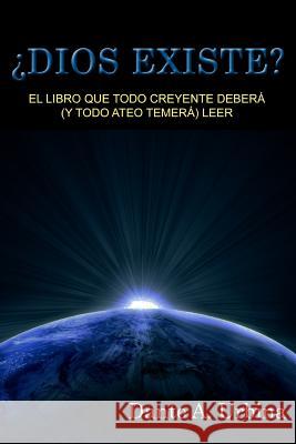 ¿Dios existe?: El libro que todo creyente deberá (y todo ateo temerá) leer Urbina, Dante a. 9781523651276 Createspace Independent Publishing Platform - książka