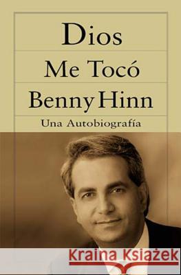 Dios Me Tocó = He Touched Me Hinn, Benny 9780881135671 Caribe/Betania Editores - książka