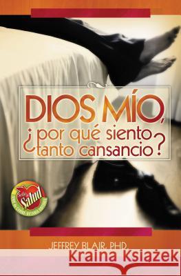Dios Mio, ¿Por Qué Siento Tanto Cansancio? Blair, Jeffrey 9780881133431 Caribe/Betania Editores - książka
