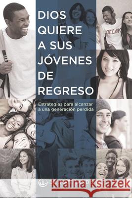 Dios quiere a sus j?venes de regreso: Estrategias para alcanzar a una generaci?n perdida Nate Landis 9781600392504 Urban Youth Collaborative - książka