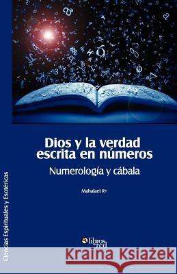 Dios y La Verdad Escrita En Numeros. Numerologia y Cabala Mahalaet R+ 9781597547185 Libros En Red - książka