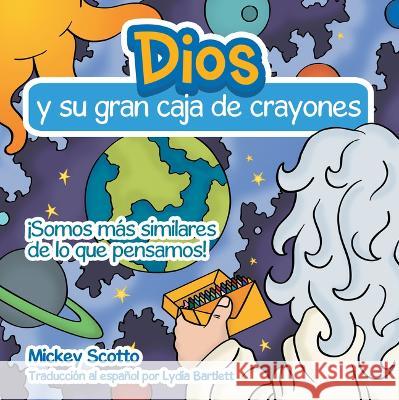 Dios Y Su Gran Caja de Crayones Mickey Scotto 9781665724920 Archway Publishing - książka