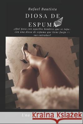 Diosa de espuma Bautista Ventura Rafael Odalis Bautista Ventura 9798743301928 Independently published - książka