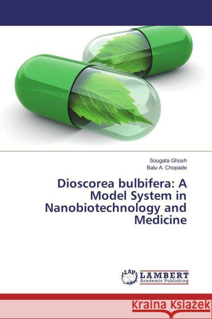 Dioscorea bulbifera: A Model System in Nanobiotechnology and Medicine Ghosh, Sougata; Chopade, Balu A. 9783330055292 LAP Lambert Academic Publishing - książka