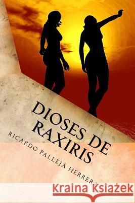 Dioses de Raxiris Ricardo Pallej 9781511594271 Createspace - książka