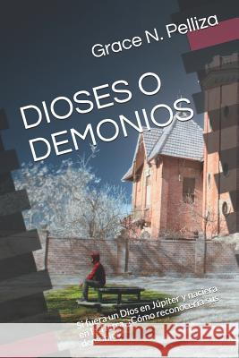 Dioses O Demonios: Si fuera un Dios en Júpiter y naciera en la Tierra, ¿Cómo reconocería sus demonios? Martin Anton, Oscar 9781980984399 Independently Published - książka