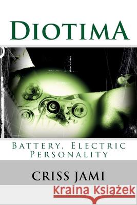 Diotima, Battery, Electric Personality Criss Jami 9781983716416 Createspace Independent Publishing Platform - książka