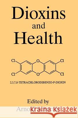 Dioxins and Health A. Schecter 9781489914644 Springer - książka