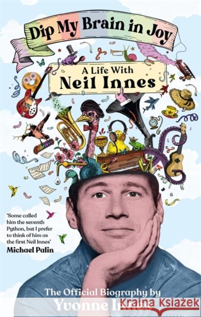 Dip My Brain in Joy: A Life With Neil Innes: The Official Biography Yvonne Innes 9781785121661 Bonnier Books Ltd - książka