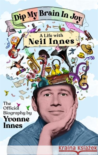 Dip My Brain in Joy: A Life With Neil Innes: The Official Biography Yvonne Innes 9781785121685 Bonnier Books UK - książka