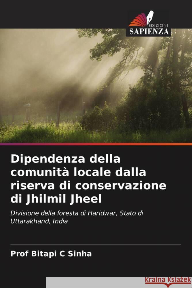 Dipendenza della comunità locale dalla riserva di conservazione di Jhilmil Jheel Sinha, Prof Bitapi C 9786202997072 Edizioni Sapienza - książka