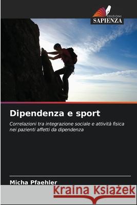 Dipendenza e sport Pfaehler, Micha 9786202371742 Edizioni Sapienza - książka