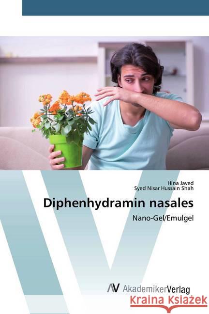 Diphenhydramin nasales : Nano-Gel/Emulgel Javed, Hina; Shah, Syed Nisar Hussain 9786202226677 AV Akademikerverlag - książka