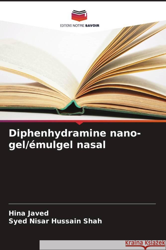 Diphenhydramine nano-gel/?mulgel nasal Hina Javed Syed Nisar Hussain Shah 9786208032227 Editions Notre Savoir - książka