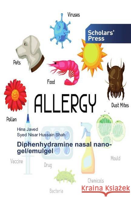 Diphenhydramine nasal nano-gel/emulgel Javed, Hina; Shah, Syed Nisar Hussain 9786202318242 Scholar's Press - książka