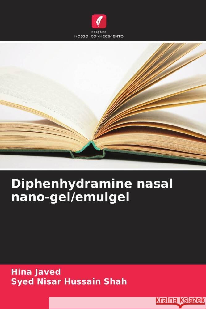 Diphenhydramine nasal nano-gel/emulgel Hina Javed Syed Nisar Hussain Shah 9786208032203 Edicoes Nosso Conhecimento - książka