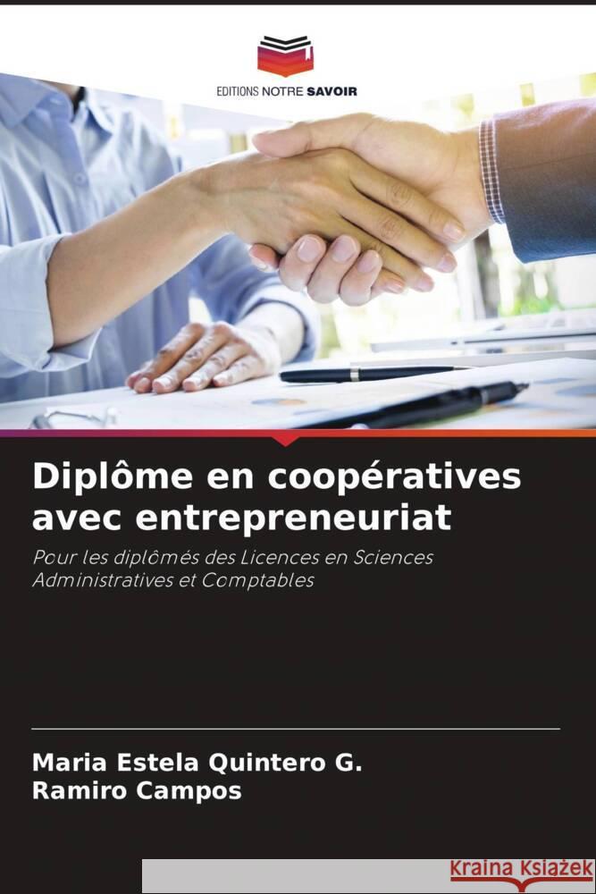 Diplôme en coopératives avec entrepreneuriat Quintero G., Maria Estela, Campos, Ramiro 9786204645001 Editions Notre Savoir - książka
