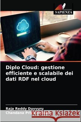 Diplo Cloud: gestione efficiente e scalabile dei dati RDF nel cloud Raja Reddy Duvvuru Chandana Priya Poreddy 9786204054971 Edizioni Sapienza - książka